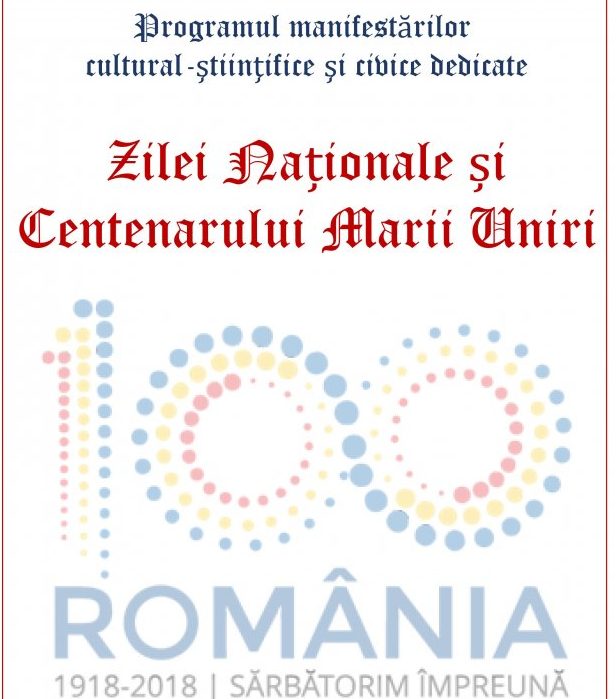 Programul manifestărilor cultural-ştiinţifice şi civice dedicate ZILEI NAȚIONALE ȘI CENTENARULUI MARII UNIRI