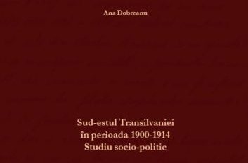  „Sud-estul Transilvaniei în perioada 1900-1914. Studiu socio-politic”, de Ana Dobreanu, Editura Eurocarpatica, Sfântu Gheorghe, 2021