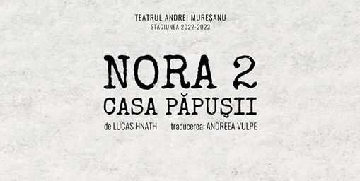 „Nora 2. Casa păpuşii” – premiera lunii octombrie la Teatrul „Andrei Mureşanu” din Sfântu Gheorghe